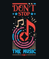 Don't stop the music typography and vector t shirt design. t shirt design. art. style. design. shirt.