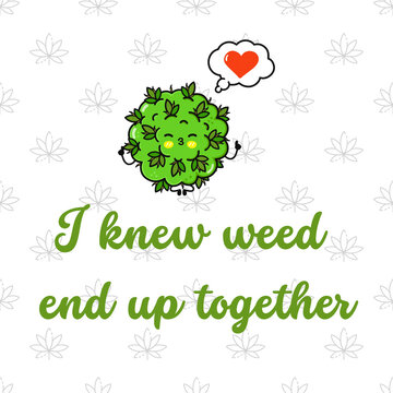 I Knew Weed End Up Together poster