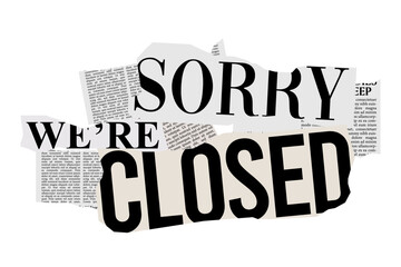 Sorry We're closed Sign with newspaper style