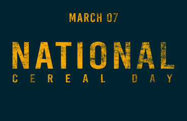Happy National Cereal Day, March 07. Calendar of February Text Effect, design