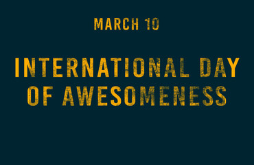 Happy International Day of Awesomeness, March 10. Calendar of February Text Effect, design