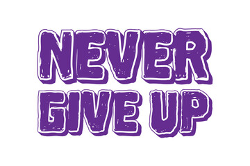 never give up typography lettering quote