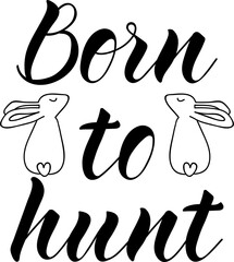Born to hunt. Happy Easter lettering card.