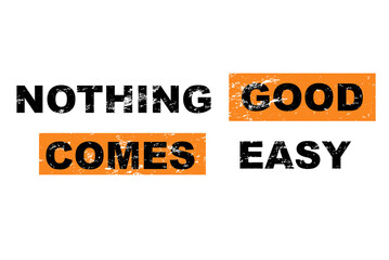 Nothing good comes easy saying lettering Graffiti on Brick Wall