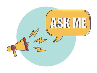 Speech bubble with megaphone, message, text Ask me. Megaphone announcement with trendy color shapes. Ask me.