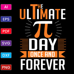 THE ULTIMATE PI DAY ONCE AND FOREVER T SHIRT DESIGN