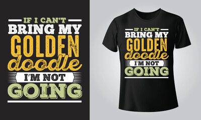 if i can't bring my golden doodle i'm not going - Typographical White Background, T-shirt, mug, cap and other print on demand Design, svg, png, jpg, eps
