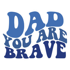 dad you are brave svg