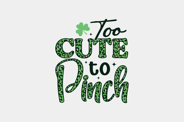 Naklejka premium Too cute to Pinch St. Patrick's Day typography with Leopard Pattern Sublimation T Shirt design