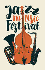 Obraz premium Vector vintage poster for jazz festival of live music with wind instrument trumpet, double bass, contrabass, saxophone and inscriptions. Music banner, flyer, invitation, ticket in retro style