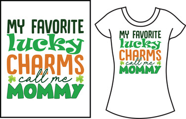 My favorite lucky charms call me mommy St- Patrick's Day SVG Typography t-shirt,