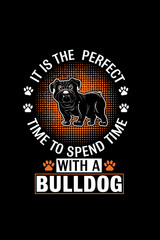  IT IS THE PERFECT TIME to spend time with bulldog tshirt