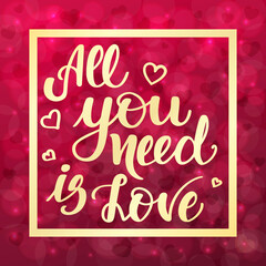 Naklejka na ściany i meble All you need is love. Motivational and inspirational handwritten lettering on blurred bokeh background with hearts. illustration for posters, cards and much more