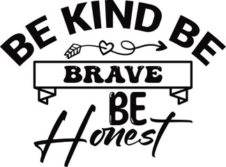 Be Kind Be Brave Be Honest