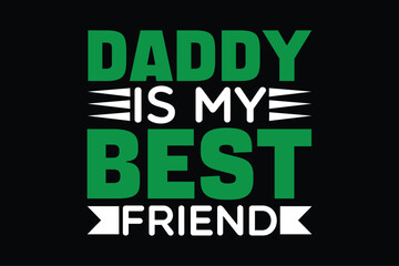 daddy is my best friend typography t-shirt