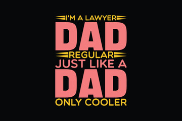 i'm a lawyer dad just like a regular dad only cooler typography t-shirt