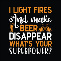 Funny Camping Gift I Light Fires & Make Beer Disappear