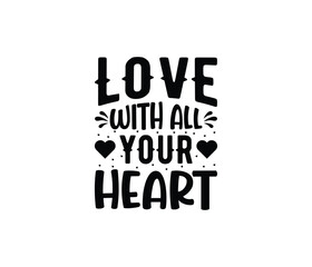 Love With All Your Heart. Mothers day t shirt design best selling t-shirt design typography creative custom, t-shirt design