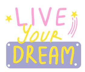 Fun live your dream handwriting typography sticker illustration