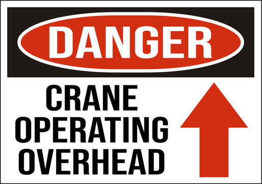 danger crane operating overhead with arrow up - crane safety sign - construction sign