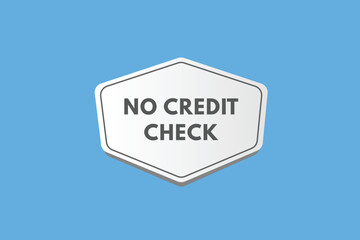 No Credit Check text Button. No Credit Check Sign Icon Label Sticker Web Buttons
