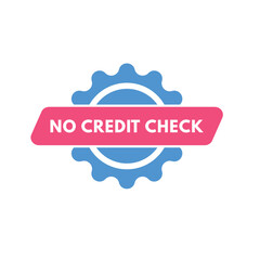 No Credit Check text Button. No Credit Check Sign Icon Label Sticker Web Buttons
