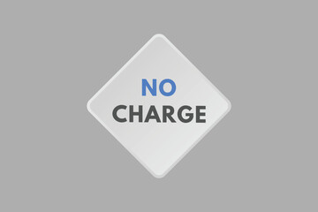 No Charge text Button. No Charge Sign Icon Label Sticker Web Buttons
