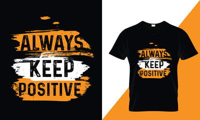Always keep positive typography quote t-shirt design