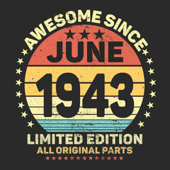 Awesome Since June 1943. Vintage Retro Birthday Vector, Birthday gifts for women or men, Vintage birthday shirts for wives or husbands, anniversary T-shirts for sisters or brother