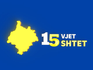Obraz premium 15 years of independence of Kosovo. Kosova 15 vjet pavaresi, 15 vjet shtet.