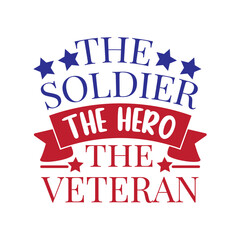 The Soldier The Hero The Veteran. Veteran Day Hand Lettering. Hand Lettered Quote. Modern Calligraphy.