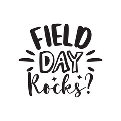 Field Day Rocks. Football Lettering And Inspiration Positive Quote. Modern Calligraphy.