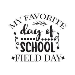 My Favorite Day of School Field Day. Football Lettering And Inspiration Positive Quote. Modern Calligraphy.