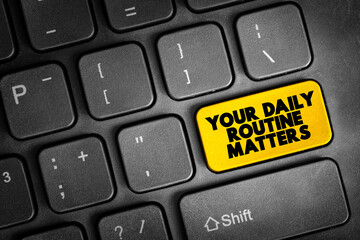 Fototapeta premium Your Daily Routine Matters button on keyboard, concept background