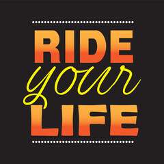 ride your life t shirt design vector art t shirt