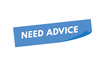 Need Advice text Button. Need Advice Sign Icon Label Sticker Web Buttons
