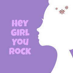Hey girl, you rock