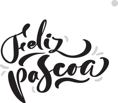 Feliz Pascoa in Portuguese language. Happy Easter Hand drawn lettering text. Modern brush calligraphy. Design for holiday greeting card and invitation