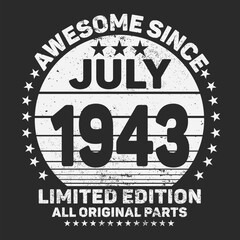 Awesome Since July 1943. Vintage Retro Birthday Vector, Birthday gifts for women or men, Vintage birthday shirts for wives or husbands, anniversary T-shirts for sisters or brother