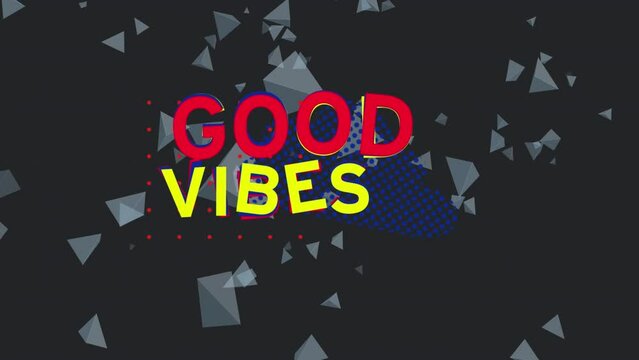 Animation of good vibes text over shapes on black background
