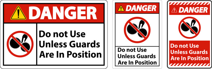 Danger Do Not Use Unless Guards Are In Position Sign