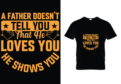  A Father Doesn`t Tell You Father's Day T-Shirt Design
