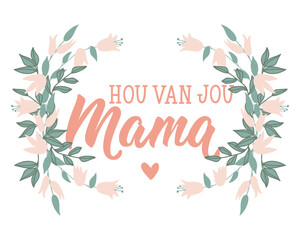 Obraz premium Mother's day card. Dutch text: Love you mom. Lettering. vector. element for flyers, banner and posters Modern calligraphy.
