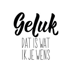 Dutch text: Luck. that's what I wish for you. Lettering. vector. element for flyers, banner and posters Modern calligraphy.
