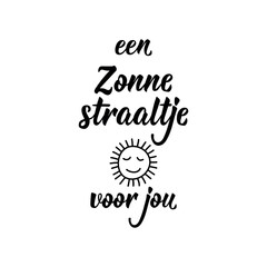 Dutch text: A ray of sunshine for you. Romantic lettering. vector. element for flyers, banner and posters Modern calligraphy. Een zonne straaltje vor jou
