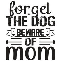 Forget The Dog Beware Of Mom