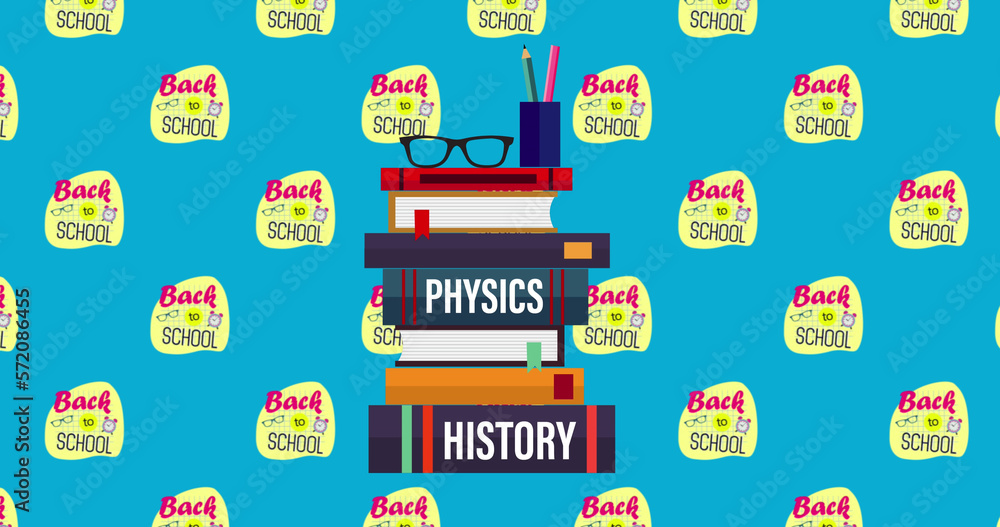 Poster digital image of stack of books against multiple back to school text banners on blue background