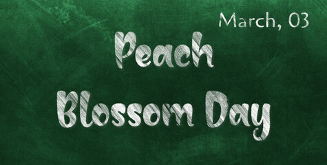 Obraz premium Happy Peach Blossom Day, March 03. Calendar of March Chalk Text Effect, design