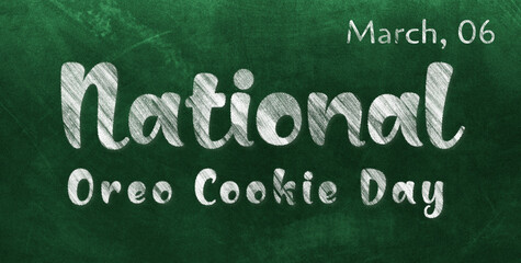 Happy National Oreo Cookie Day, March 06. Calendar of March Chalk Text Effect, design