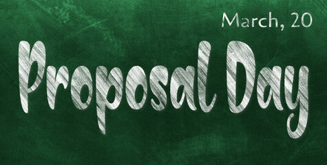 Happy Proposal Day, March 20. Calendar of March Chalk Text Effect, design